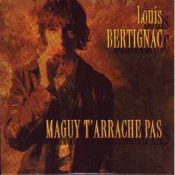 Louis Bertignac : Maguy t'Arrache Pas
